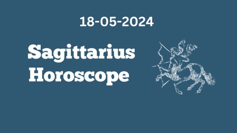 Sagittarius Horoscope 18 05 2024