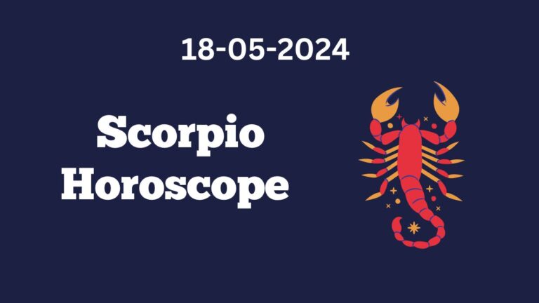 Scorpio Horoscope 18 05 2024